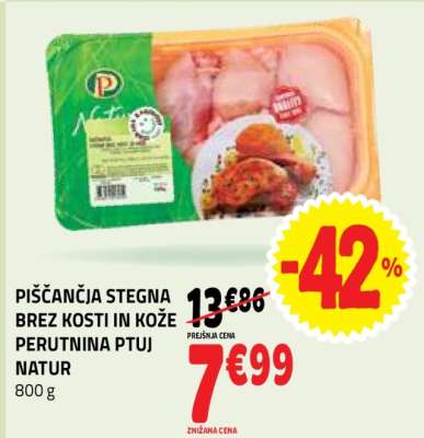PIŠČANČJA STEGNA BREZ KOSTI IN KOŽE PERUTNINA PTUJ NATUR